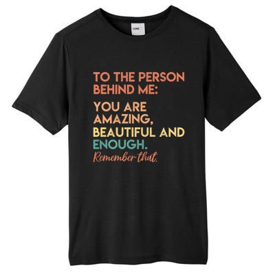 To The Person Behind Me You Are Amazing Beautiful And Enough Tall Fusion ChromaSoft Performance T-Shirt