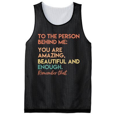 To The Person Behind Me You Are Amazing Beautiful And Enough Mesh Reversible Basketball Jersey Tank