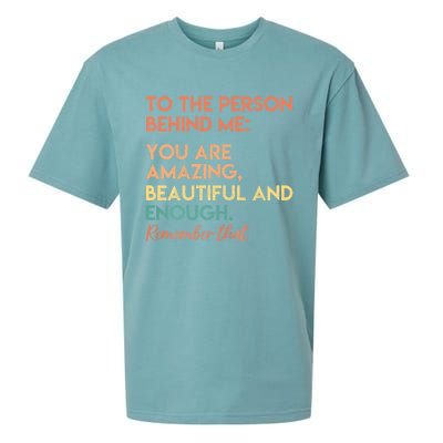 To The Person Behind Me You Are Amazing Beautiful And Enough Sueded Cloud Jersey T-Shirt