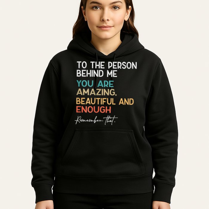 To The Person Behind Me You Are Amazing Beautiful And Enough Hoodie