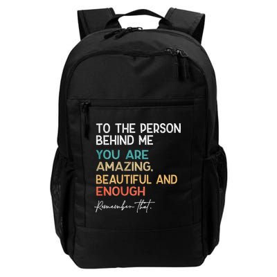 To The Person Behind Me You Are Amazing Beautiful And Enough Backpack