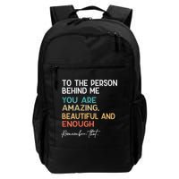To The Person Behind Me You Are Amazing Beautiful And Enough Backpack
