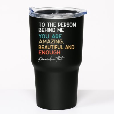 To The Person Behind Me You Are Amazing Beautiful And Enough Tumbler