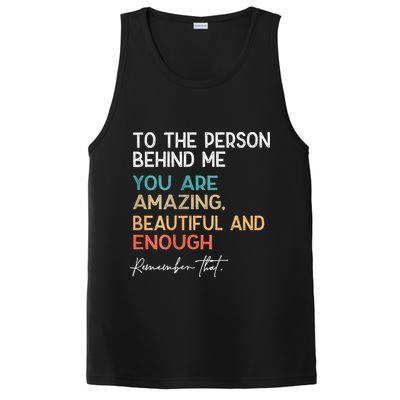 To The Person Behind Me You Are Amazing Beautiful And Enough PosiCharge Competitor Tank