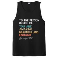 To The Person Behind Me You Are Amazing Beautiful And Enough PosiCharge Competitor Tank