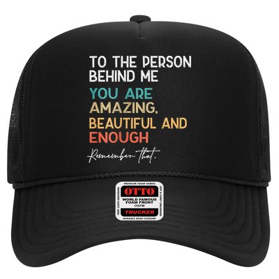 To The Person Behind Me You Are Amazing Beautiful And Enough Trucker Hat