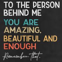 To The Person Behind Me You Are Amazing Beautiful And Enough Microfiber Hand Towel