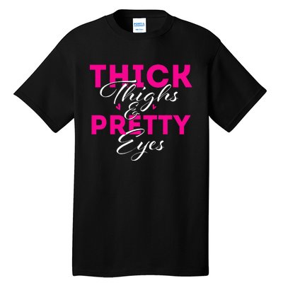 Thick Thighs & Pretty Eyes Workout Fitness Tall T-Shirt