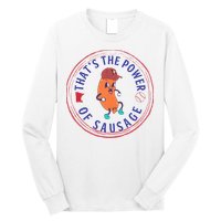 ThatS The Power Of Sausage Summer Sausage Long Sleeve Shirt