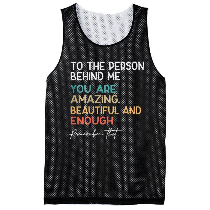 To The Person Behind Me You Are Amazing Beautiful And Enough Mesh Reversible Basketball Jersey Tank