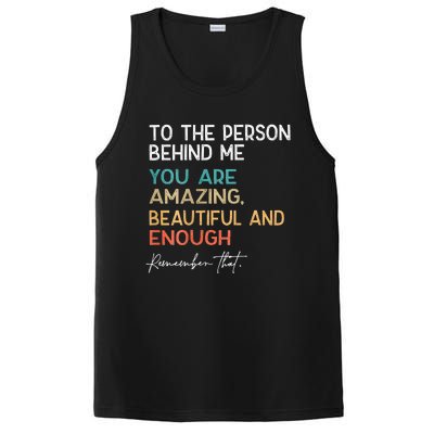 To The Person Behind Me You Are Amazing Beautiful And Enough PosiCharge Competitor Tank