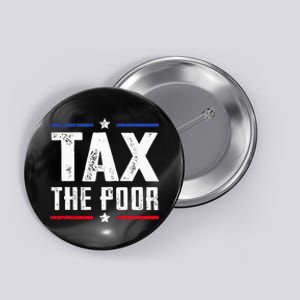 Tax The Poor Button