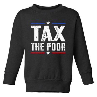 Tax The Poor Toddler Sweatshirt