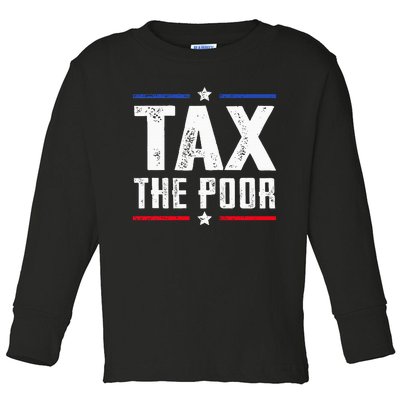 Tax The Poor Toddler Long Sleeve Shirt