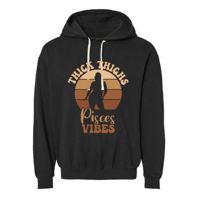 Thick Thighs Pisces Vibes Melanin Black Women Garment-Dyed Fleece Hoodie