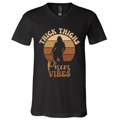 Thick Thighs Pisces Vibes Melanin Black Women V-Neck T-Shirt