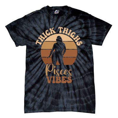 Thick Thighs Pisces Vibes Melanin Black Women Tie-Dye T-Shirt