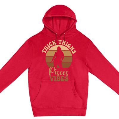 Thick Thighs Pisces Vibes Melanin Black Women Premium Pullover Hoodie