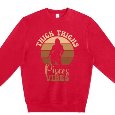 Thick Thighs Pisces Vibes Melanin Black Women Premium Crewneck Sweatshirt