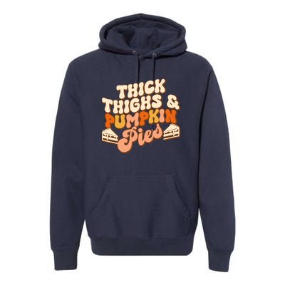 Thick Thighs Pumpkin Pies Autumn Thanksgiving Groovy Retro Premium Hoodie