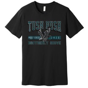 The Tush Push Eagles Brotherly Shove Premium T-Shirt