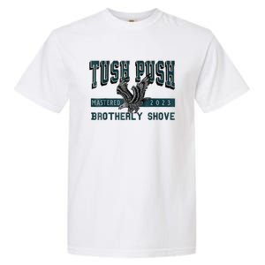 The Tush Push Eagles Brotherly Shove Garment-Dyed Heavyweight T-Shirt