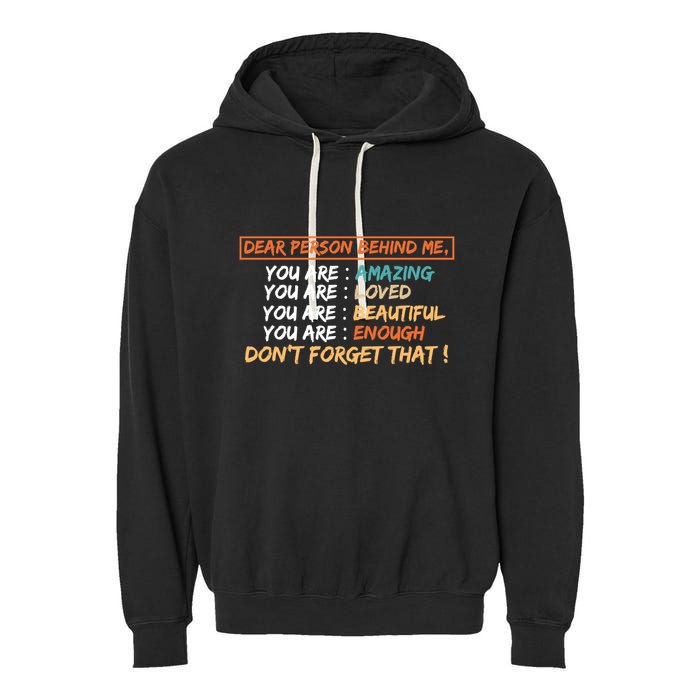 To The Person Behind Me You Are Amazing Beautiful And Enough Garment-Dyed Fleece Hoodie