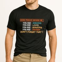 To The Person Behind Me You Are Amazing Beautiful And Enough Performance Shirt
