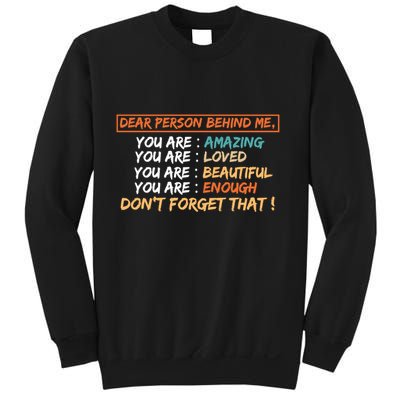 To The Person Behind Me You Are Amazing Beautiful And Enough Sweatshirt