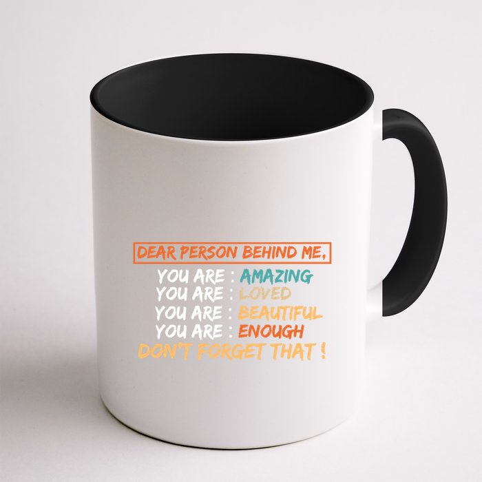 To The Person Behind Me You Are Amazing Beautiful And Enough Mug