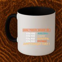 To The Person Behind Me You Are Amazing Beautiful And Enough Mug