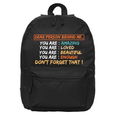 To The Person Behind Me You Are Amazing Beautiful And Enough 16 in Basic Backpack