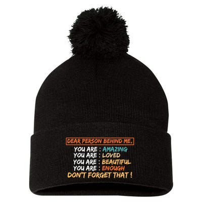 To The Person Behind Me You Are Amazing Beautiful And Enough Pom Pom 12in Knit Beanie