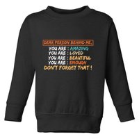 To The Person Behind Me You Are Amazing Beautiful And Enough Toddler Sweatshirt