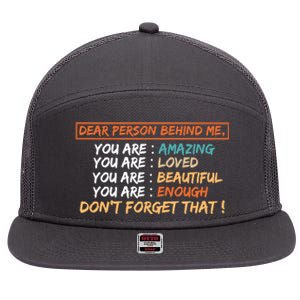 To The Person Behind Me You Are Amazing Beautiful And Enough 7 Panel Mesh Trucker Snapback Hat