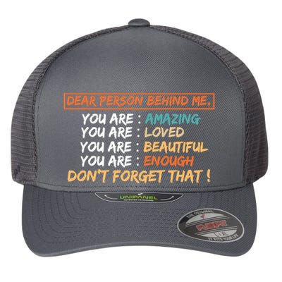 To The Person Behind Me You Are Amazing Beautiful And Enough Flexfit Unipanel Trucker Cap