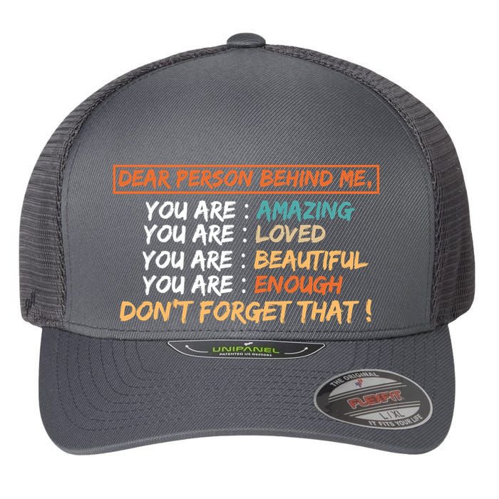 To The Person Behind Me You Are Amazing Beautiful And Enough Flexfit Unipanel Trucker Cap