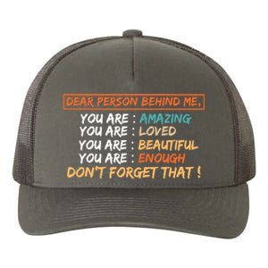 To The Person Behind Me You Are Amazing Beautiful And Enough Yupoong Adult 5-Panel Trucker Hat