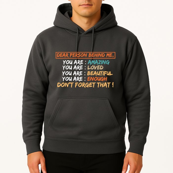 To The Person Behind Me You Are Amazing Beautiful And Enough Hoodie