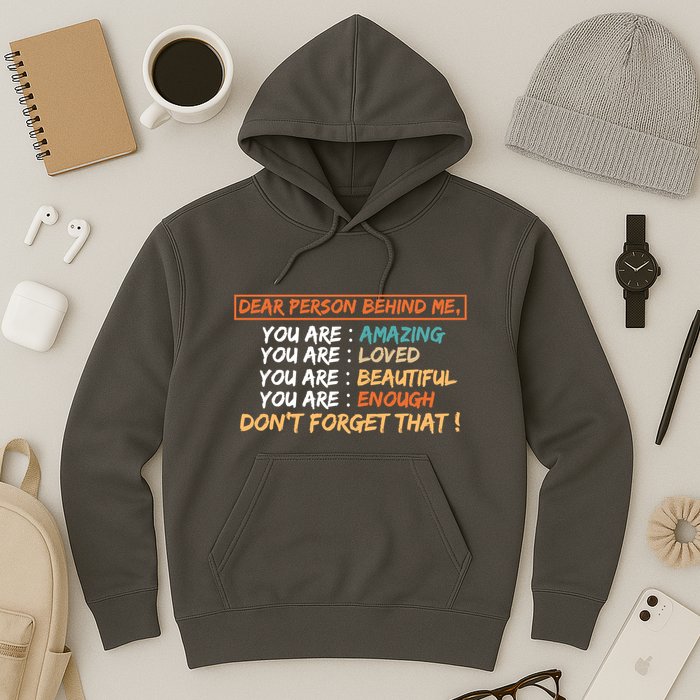To The Person Behind Me You Are Amazing Beautiful And Enough Hoodie