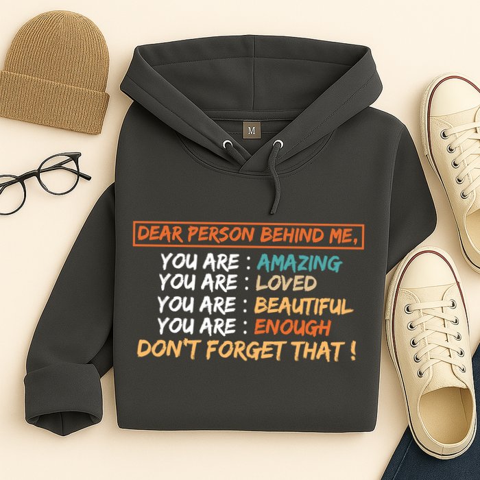 To The Person Behind Me You Are Amazing Beautiful And Enough Hoodie