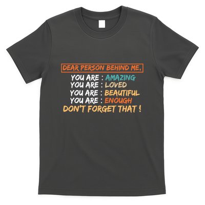 To The Person Behind Me You Are Amazing Beautiful And Enough T-Shirt