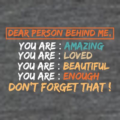 To The Person Behind Me You Are Amazing Beautiful And Enough T-Shirt