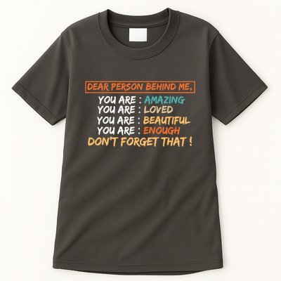 To The Person Behind Me You Are Amazing Beautiful And Enough Tall T-Shirt