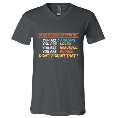 To The Person Behind Me You Are Amazing Beautiful And Enough V-Neck T-Shirt