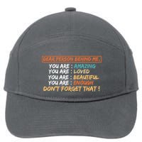 To The Person Behind Me You Are Amazing Beautiful And Enough 7-Panel Snapback Hat