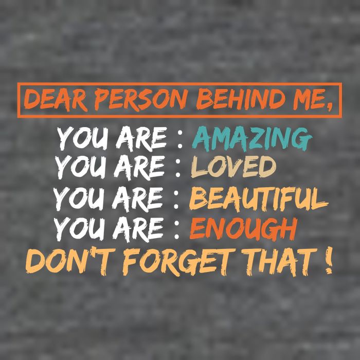 To The Person Behind Me You Are Amazing Beautiful And Enough Magnet