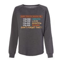 To The Person Behind Me You Are Amazing Beautiful And Enough Womens California Wash Sweatshirt