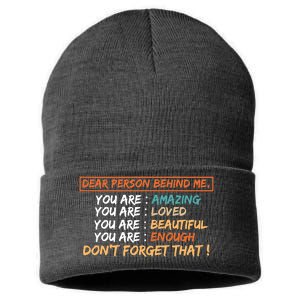 To The Person Behind Me You Are Amazing Beautiful And Enough Sustainable Knit Beanie