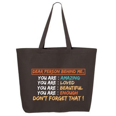 To The Person Behind Me You Are Amazing Beautiful And Enough 25L Jumbo Tote